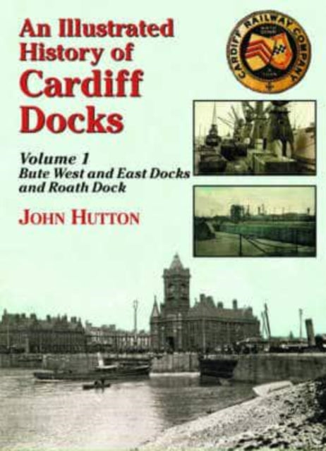 Book cover of: Illustrated History of Cardiff Docks Volume 1