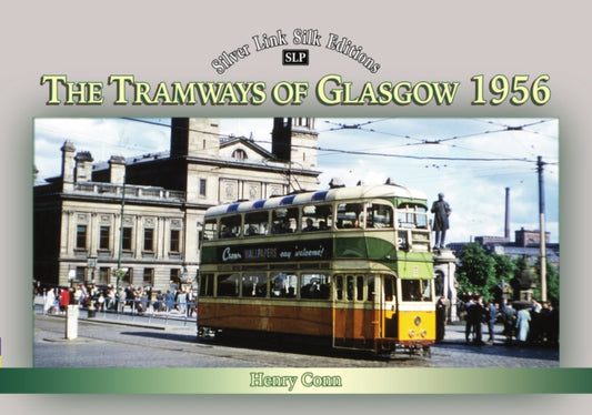 Book cover of: Silver Link Silk Edition The Tramways of Glasgow 1956. By: Henry Conn