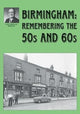 Book cover of: Birmingham: Remembering the 50s and 60s