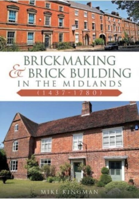 Book cover of: Brickmaking and Brick Building in The Midlands (1437-1780)