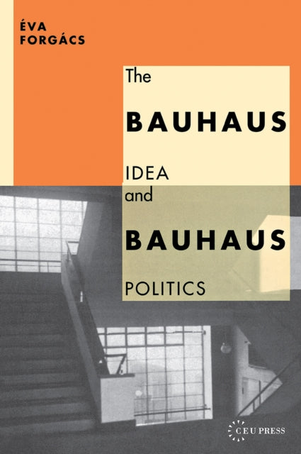 Book cover of: Bauhaus Idea and Bauhaus Politics