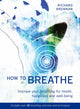 Book cover of: How to Breathe. By: Richard Brennan