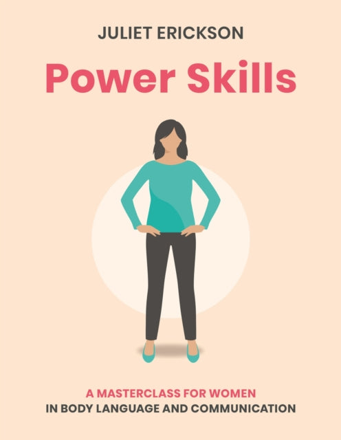 Power Skills, A masterclass for women in body language and communication 9781859064610 Juliet Erickson