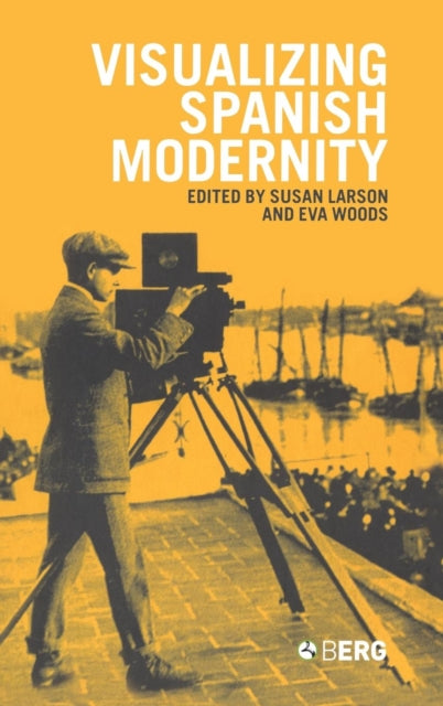 Book cover of: Visualizing Spanish Modernity
