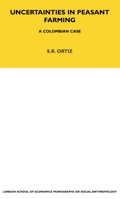 Book cover of: Uncertainties in Peasant Farming. By: Sutti Ortiz
