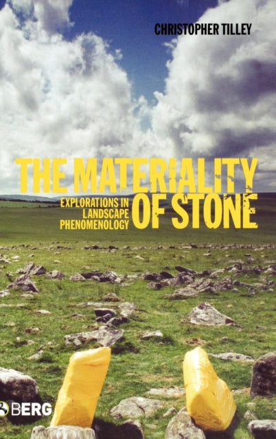 Book cover of: Materiality of Stone. By: Christopher Tilley