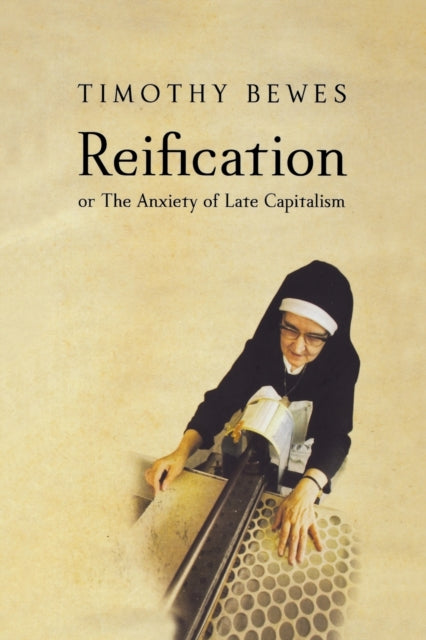Book cover of: Reification. By: Timothy Bewes