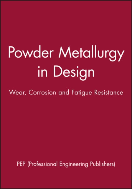 Book cover of: Powder Metallurgy in Design. By: PEP (Professional Engineering Publishers)
