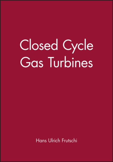 Book cover of: Closed Cycle Gas Turbines. By: Hans Ulrich Frutschi