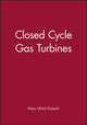 Book cover of: Closed Cycle Gas Turbines. By: Hans Ulrich Frutschi