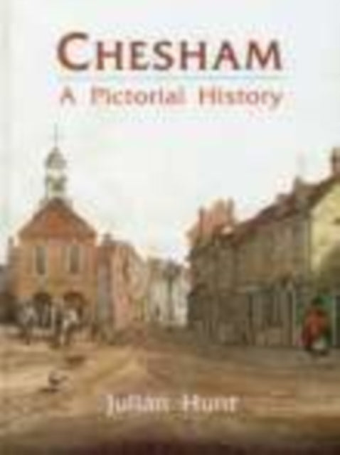 Book cover of: Chesham: A Pictorial History. By: Julian Hunt