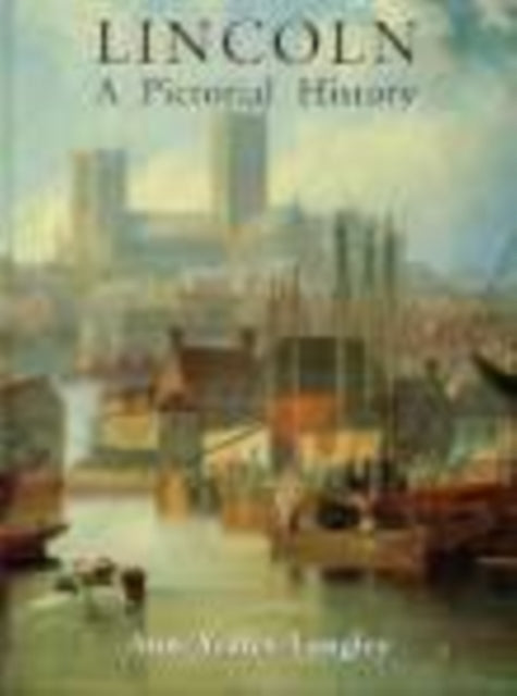 Book cover of: Lincoln A Pictorial History. By: Ann Yeates-Langley