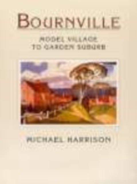 Book cover of: Bournville, Birmingham. By: Michael Harrison