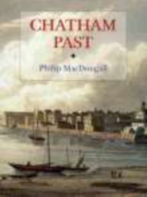 Book cover of: Chatham Past. By: Philip MacDougall