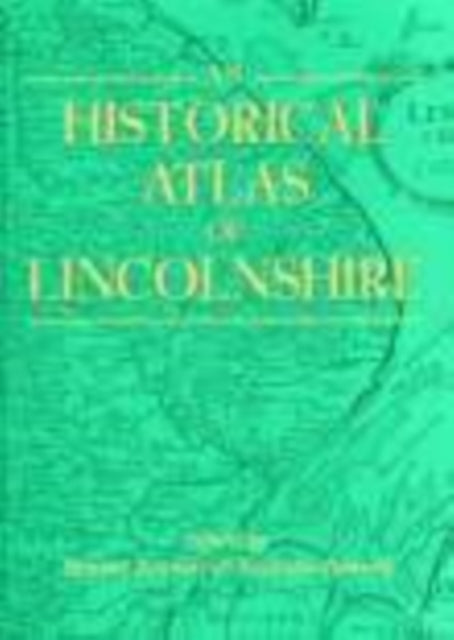Book cover of: Historical Atlas of Lincolnshire