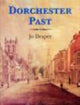 Book cover of: Dorchester Past. By: Jo Draper