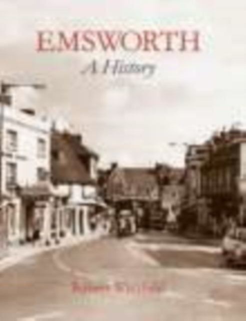Book cover of: Emsworth: A History. By: Bob Whitfield