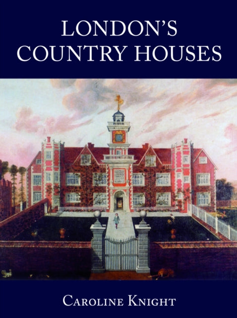 Book cover of: London's Country Houses. By: Caroline Knight
