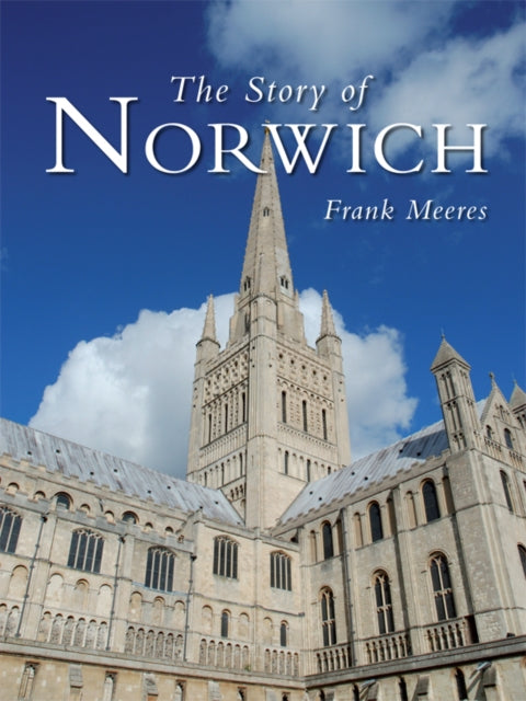 Book cover of: Story of Norwich. By: Frank Meeres