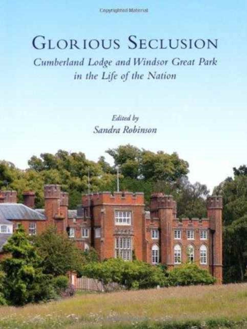 Book cover of: Glorious Seclusion. By: Greatness, Gossip and Ghosts: the Private Life of a Country House (2010 Cumberland Lodge)