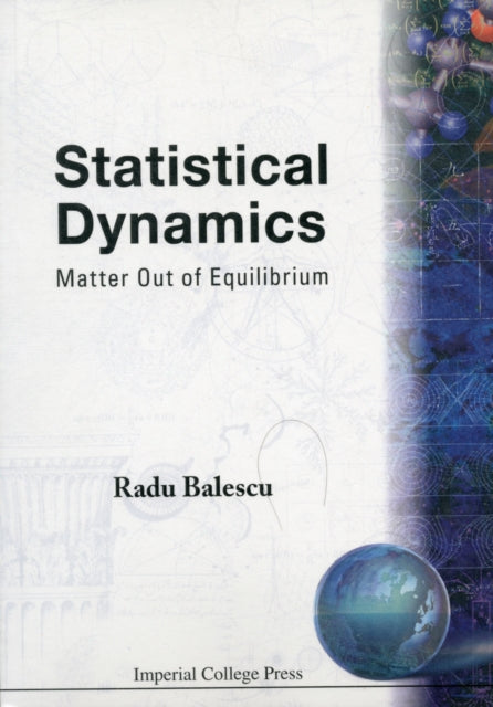 Book cover of: Statistical Dynamics: Matter Out Of Equilibrium. By: Radu Balescu