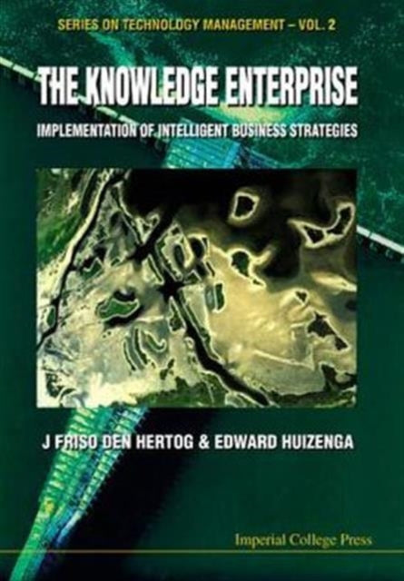 Book cover of: Knowledge Enterprise, The: Implementation Of Intelligent Business Strategies. By: J. Friso Den Hertog