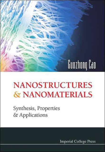 Book cover of: Nanostructures And Nanomaterials: Synthesis, Properties And Applications. By: Guozhong Cao