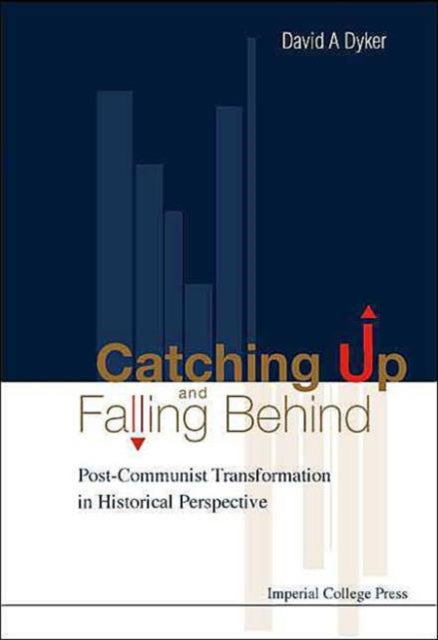 Book cover of: Catching Up And Falling Behind: Post-communist Transformation In Historical Perspective. By: David A. Dyker