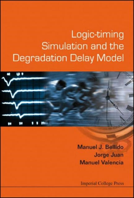 Book cover of: Logic-timing Simulation And The Degradation Delay Model. By: Manuel J. Bellido