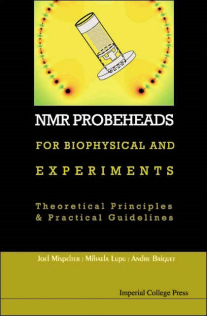 Book cover of: Nmr Probeheads For Biophysical And Biomedical Experiments: Theoretical Principles And Practical Guidelines (With Cd-rom). By: Mihaela Lupu