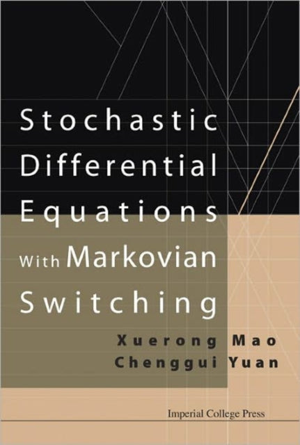 Book cover of: Stochastic Differential Equations With Markovian Switching. By: Xuerong Mao