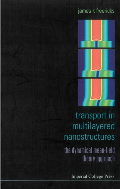 Book cover of: Transport In Multilayered Nanostructures: The Dynamical Mean-field Theory Approach. By: James K. Freericks