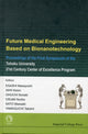 Book cover of: Future Medical Engineering Based On Bionanotechnology - Proceedings Of The Final Symposium Of The Tohoku University 21st Century Center Of Excellence Program. By: Symposium of the Tohoku University 21st Century Center of Excellence Program (2007 Tohoku University, Japan)