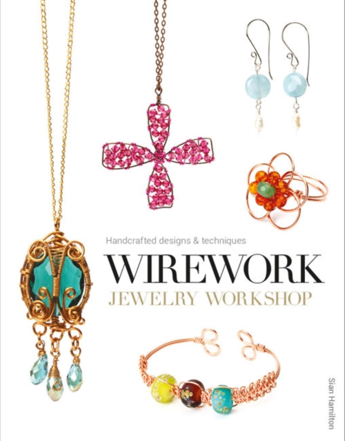 Book cover of: Wirework Jewelry Workshop. By: Sian Hamilton