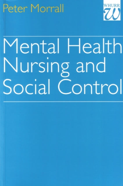 Book cover of: Mental Health Nursing and Social Control. By: Morral
