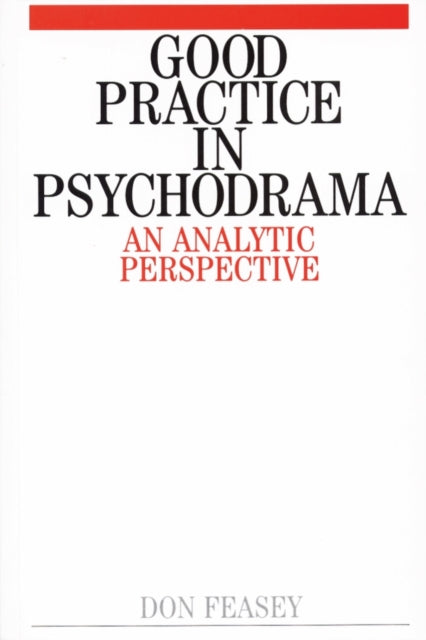 Book cover of: Good Practice in Psychodrama. By: Don Feasey