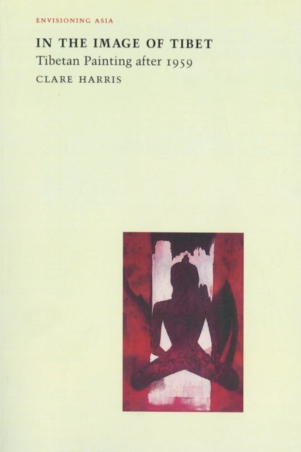 Book cover of: In the Image of Tibet. By: Clare Harris