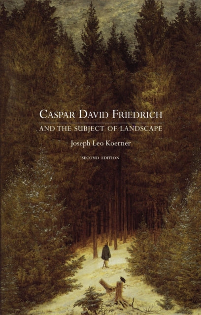 Book cover of: Caspar David Friedrich and the Subject of Landscape, Second Edition. By: Joseph Leo Koerner