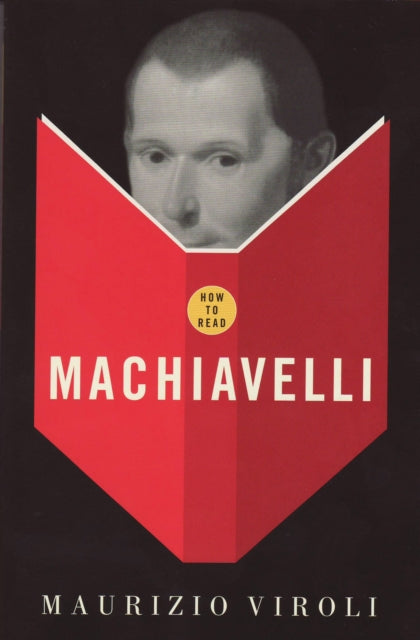 Book cover of: How To Read Machiavelli