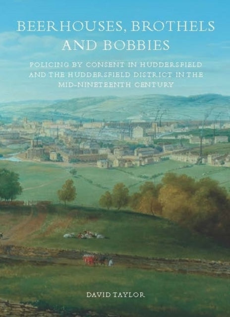 Book cover of: Beerhouses, Brothels and Bobbies. By: David Taylor