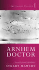 Book cover of: Arnhem Doctor. By: Stuart R. Mawson, Stuart Mawson