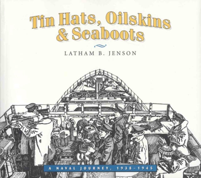 Book cover of: Tin Hats, Oilskins and Seaboots. By: Latham B. Jenson