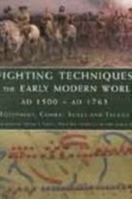 Book cover of: Fighting Techniques of the Early Modern World AD 1500 to AD 1763