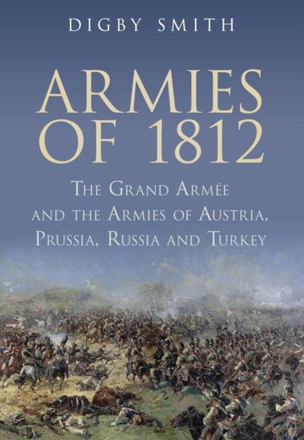 Book cover of: Armies of 1812. By: Digby George Smith