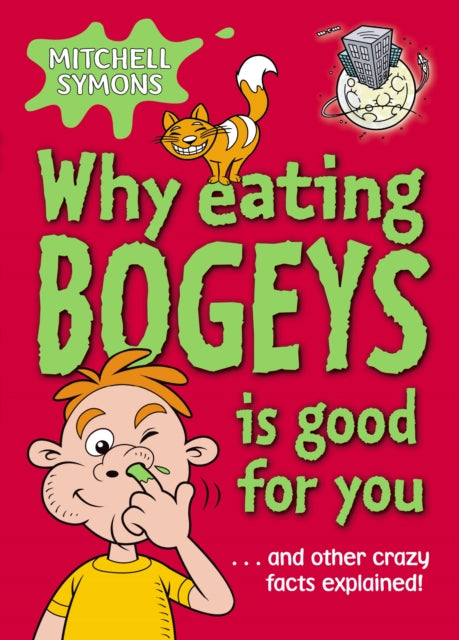 Book cover of: Why Eating Bogeys is Good for You