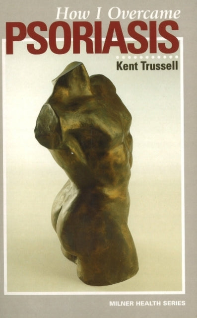 Book cover of: How I Overcame Psoriasis. By: Kent Trussell