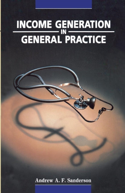 Book cover of: Income Generation in General Practice. By: Andrew, AF Sanderson