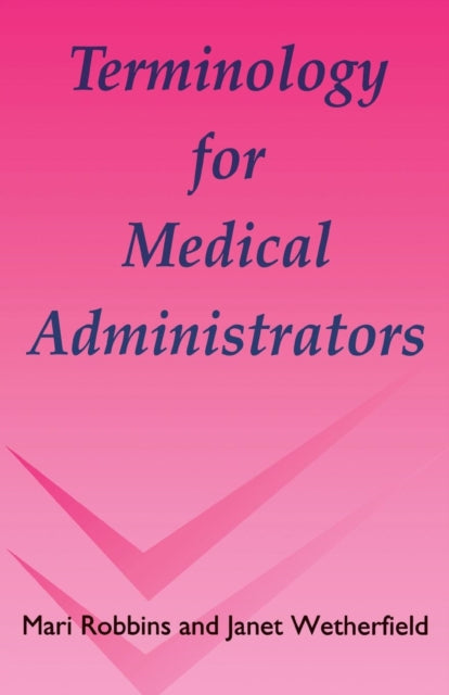 Book cover of: Terminology for Medical Administrators. By: Mari Robbins