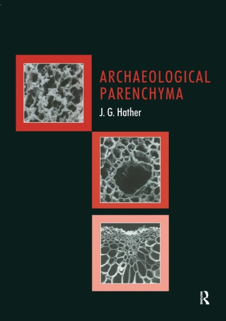 Book cover of: Archaeological Parenchyma. By: Jon G. Hather