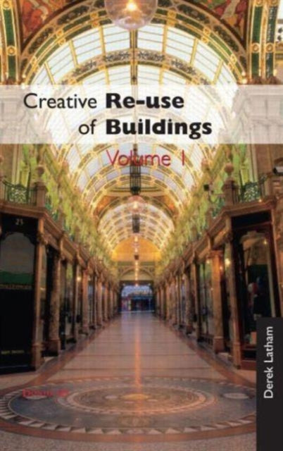 Book cover of: Creative Reuse of Buildings: Volume One